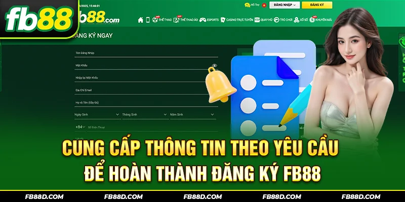 Cung cấp thông tin theo yêu cầu để hoàn thành đăng ký FB88